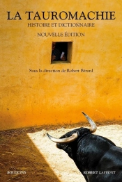 La Tauromachie ; Histoire & Dictionnaire