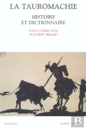 La Tauromachie ; Histoire Et Dictionnaire
