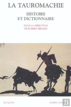 Bertrand.pt - La Tauromachie ; Histoire Et Dictionnaire