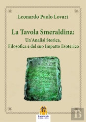 La Tavola Smeraldina: Un'Analisi Storica, Filosofica E Del Suo Impatto Esoterico