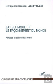 La Technique Et Le Façonnement Du Monde : Mirages Et Désenchantement