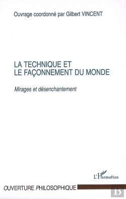 Bertrand.pt - La Technique Et Le Façonnement Du Monde : Mirages Et Désenchantement