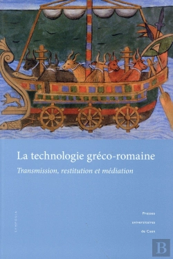 Bertrand.pt - La Technologie Gréco-Romaine : Transmission, Restitution Et Médiation