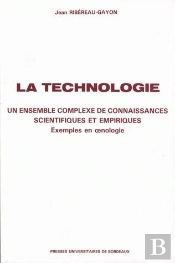 La Technologie : Un Ensemble Complexe De Connaissances Scientifiques Et Empiriques. Exemples En Ônologie
