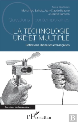 Bertrand.pt - La Technologie Une Et Multiple ; Réflexions Libanaises Et Francaises