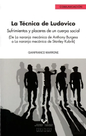 La Técnica De Ludovico. Sufrimientos Y Placeres De Un Cuerpo Social (De La Naranja Mecánica De Antho