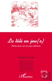 La Télé En Jeu(X) ; Pleins Feux Sur Les Jeux Télévisés