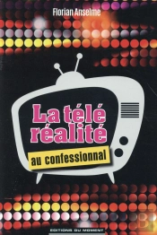 La Tele-Realite Au Confessional