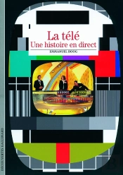 La Télé ; Une Histoire En Direct
