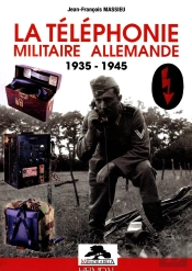 La Telephonie Militaire Allemande - 1935/1945
