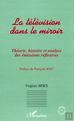 Bertrand.pt - La Television Dans Le Miroir ; Theorie, Histoire Et Analyse Des Emissions Reflexives