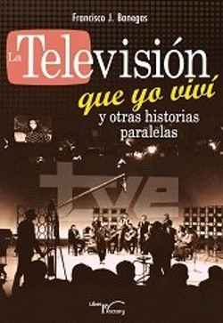 Bertrand.pt - La Televisión Que Yo Viví Y Otras Historias Paralelas