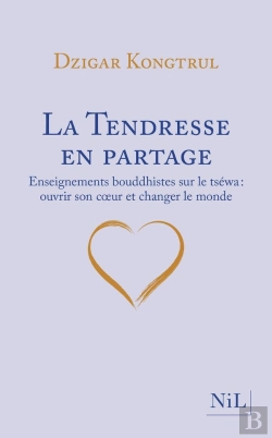 Bertrand.pt - La Tendresse En Partage ; Enseignements Bouddhistes Sur Le Tséwa : Ouvrir Son Coeur Et Changer Le Monde