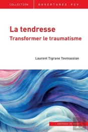 La Tendresse : Transformer Le Traumatisme