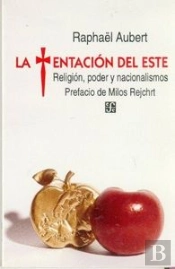 La Tentacion Del Este (Religion, Poder Y Nacionalismos) 