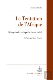 La Tentation De L'Afrique ; Néo-Gritude, Afropolis, Mondialité