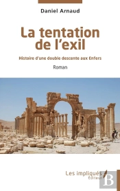 La Tentation De L'Exil : Histoire D'Une Double Descente Aux Enfers
