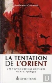 La Tentation De L'Orient ; Une Nouvelle Politique Américaine En Asie-Pacifique
