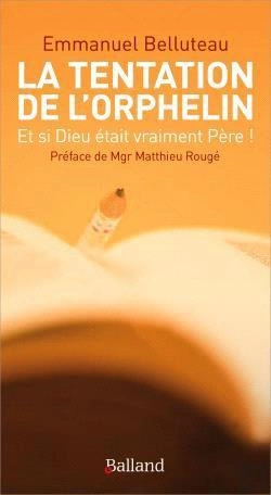 Bertrand.pt - La Tentation De L'Orphelin : Et Si Dieu Était Vraiment Père !