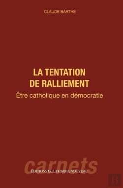 Bertrand.pt - La Tentation De Ralliement - Etre Catholique En Democratie