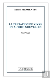 La Tentation De Vivre Et Autres Nouvelles