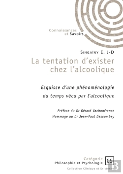 Bertrand.pt - La Tentation D'Exister Chez L'Alcoolique : Esquisse D'Une Phénoménologie  Du Temps Vécu Par L'Alcoolique