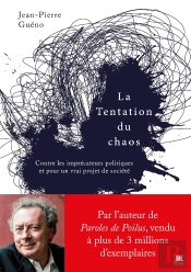 La Tentation Du Chaos - Contre Les Imprecateurs Politiques Et Pour Un Vrai Projet De Societe