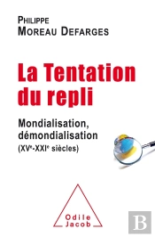 La  Tentation Du Repli ; Mondialisation, Démondilisation (Xve-Xxie Siècles)