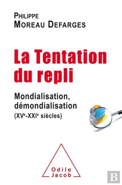 Bertrand.pt - La  Tentation Du Repli ; Mondialisation, Démondilisation (Xve-Xxie Siècles)