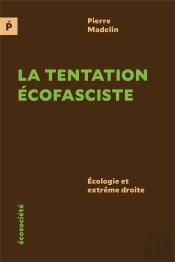 La Tentation Écofasciste : Ecologie Et Extreme Droite