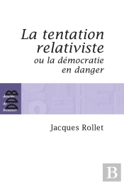 La Tentation Relativiste Ou La Démocratie En Danger