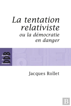Bertrand.pt - La Tentation Relativiste Ou La Démocratie En Danger