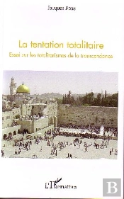La Tentation Totalitaire ; Essai Sur Les Totalitarismes De La Transcendance