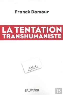 Bertrand.pt - La Tentation Transhumaniste