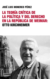 La Teoria Critica De La Politica Y Del Derecho En La Republica De Weimar: Otto K