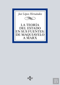 Bertrand.pt - La Teoría Del Estado En Sus Fuentes: De Maquiavelo A Marx