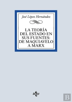Bertrand.pt - La Teoría Del Estado En Sus Fuentes: De Maquiavelo A Marx