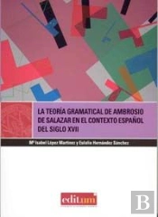 La Teoría Gramatical De Ambrosio De Salazar En El Contexto Español Del Siglo Xvii
