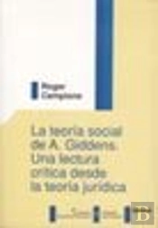 La Teoría Social De A. Giddens. Una Lectura Crítica Desde La Teoría Jurídica