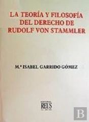 La Teoría Y Filosofía Del Derecho De Rudolf Von Stammler