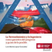 La Termodinámica Y La Ingeniería Como Garantes Del Progreso Y Guías De Lo Posible