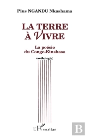 La Terre À Vivre ; La Poésie Du Congo-Kinshasa (Anthologie)