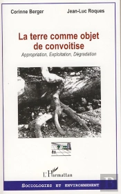 La Terre Comme Objet De Convoitise ; Appropriation, Exploitation, Dégradation