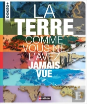 La Terre Comme Vous Ne L'Avez Jamais Vue