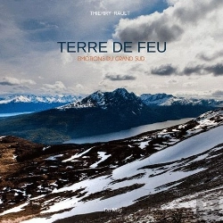 Bertrand.pt - La Terre De Feu, Emotions Du Grand Sud