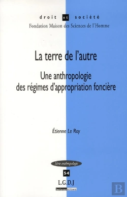 Bertrand.pt - La Terre De L'Autre. Une Anthropologie Des Regimes D'Appropriation Fonciere