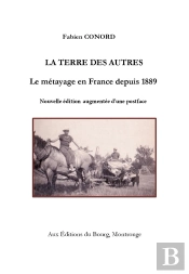 La Terre Des Autres. Le Métayage En France Depuis 1889 : Le Métayage En France Depuis 1889. Nouvelle Édition Augmentée D'Une Postface