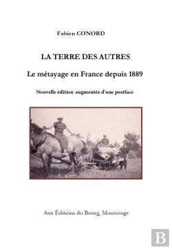 Bertrand.pt - La Terre Des Autres. Le Métayage En France Depuis 1889 : Le Métayage En France Depuis 1889. Nouvelle Édition Augmentée D'Une Postface