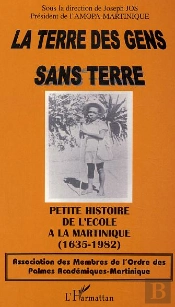 La Terre Des Gens Sans Terre ; Petite Histoire De L'Ecole A La Martinique
