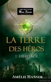 La Terre Des Heros, Tome 1, Heritage